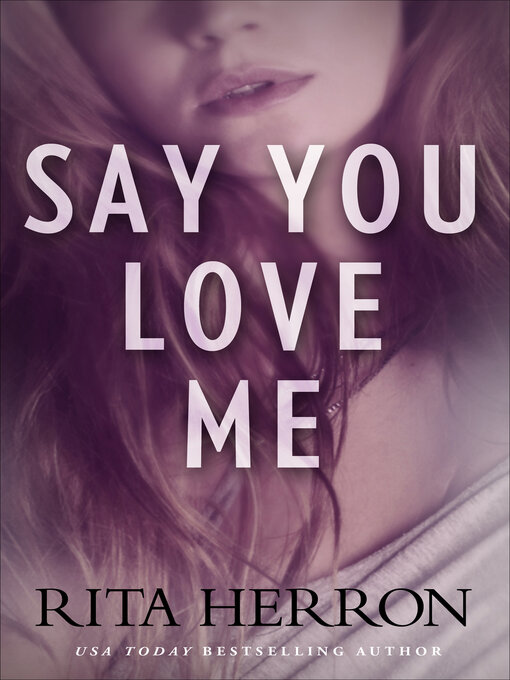 Title details for Say You Love Me by Rita Herron - Wait list
